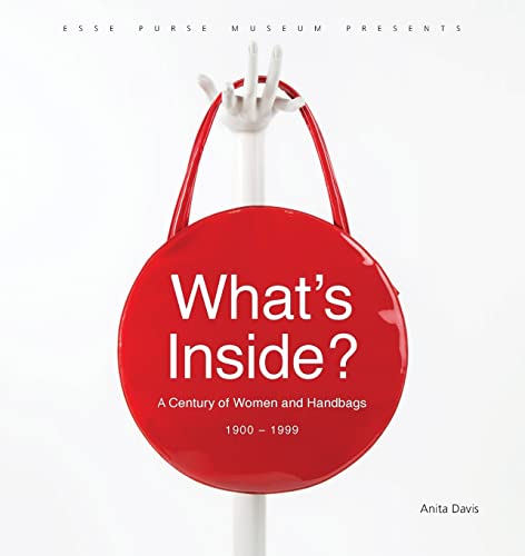 Stock image for What's Inside?: A Century of Women and Handbags, 1900-1999 for sale by SecondSale