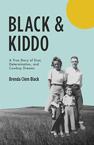 Stock image for Black & Kiddo: A True Story of Dust, Determination, and Cowboy Dreams for sale by SecondSale