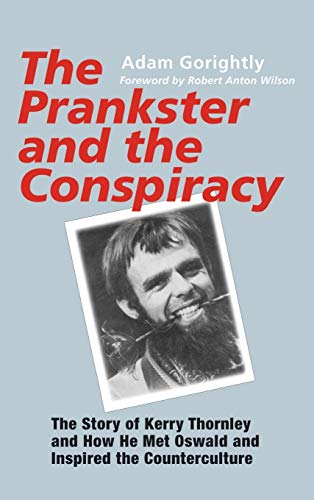 Imagen de archivo de The Prankster and the Conspiracy: The Story of Kerry Thornley and How He Met Oswald and Inspired the Counterculture (Hardback or Cased Book) a la venta por BargainBookStores