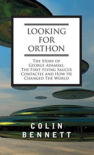 Beispielbild fr Looking for Orthon: The Story of George Adamski, the First Flying Saucer Contactee, and How He Changed the World zum Verkauf von Lucky's Textbooks