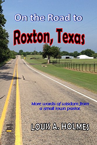 Stock image for On The Road to Roxton, Texas: More words of wisdom from a small town Pastor. for sale by Lucky's Textbooks