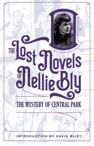 Stock image for The Mystery Of Central Park (The Lost Novels of Nellie Bly) for sale by Books Unplugged