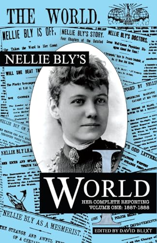 Stock image for Nellie Bly's World: Her Complete Reporting 1887-1888 for sale by GreatBookPrices