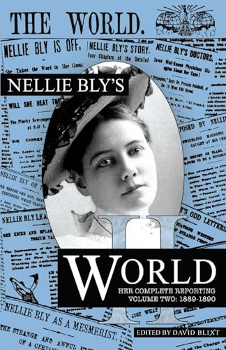 Stock image for Nellie Bly's World: Her Complete Reporting 1889-1890 for sale by GreatBookPrices