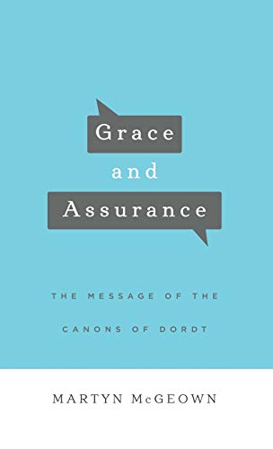 Stock image for Grace and Assurance: The Message of the Canons of Dordt for sale by ThriftBooks-Atlanta