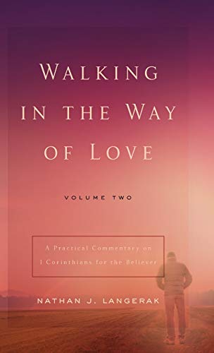 Stock image for Walking in the Way of Love: A Practical Commentary for the Believer on 1 Corinthians for sale by Blue Vase Books