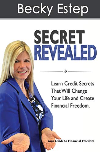 Beispielbild fr Secret Revealed: Learn Credit Secrets That Will Change Your Life and Create Financial Freedom zum Verkauf von Russell Books