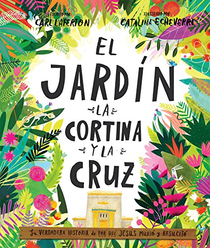 9781944586232: El Jardn, la Cortina y la Cruz: La verdadera historia de por qu Jess muri y resucit (Spanish Edition)