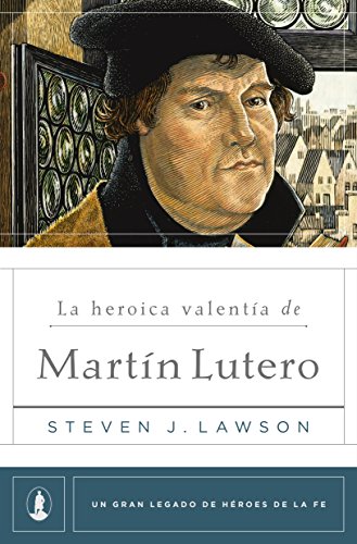 Beispielbild fr La Heroica Valenta de Martn Lutero (Spanish Edition) zum Verkauf von GF Books, Inc.