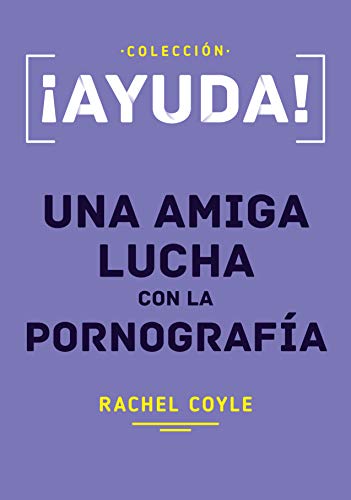 Stock image for Ayuda! Una amiga lucha con la pornografa (Spanish Edition) for sale by Revaluation Books