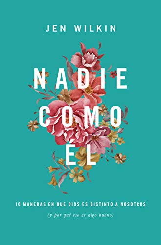 Stock image for Nadie como l: 10 maneras en que Dios es distinto a nosotros (y por qu eso es algo bueno) (Spanish Edition) for sale by Books Unplugged