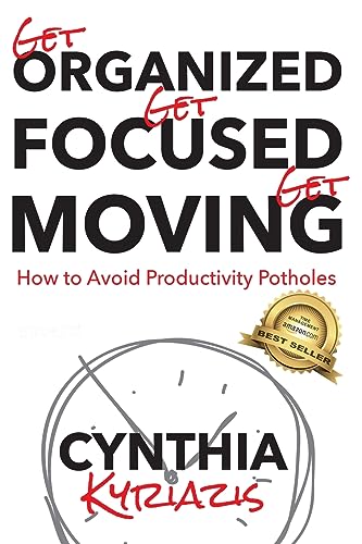 Beispielbild fr Get Organized. Get Focused. Get Moving : How to Avoid Productivity Potholes zum Verkauf von Better World Books