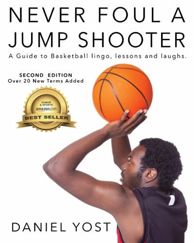 Beispielbild fr Never Foul A Jump Shooter: A Guide to Basketball Lingo, Lessons, and Laughs zum Verkauf von GF Books, Inc.