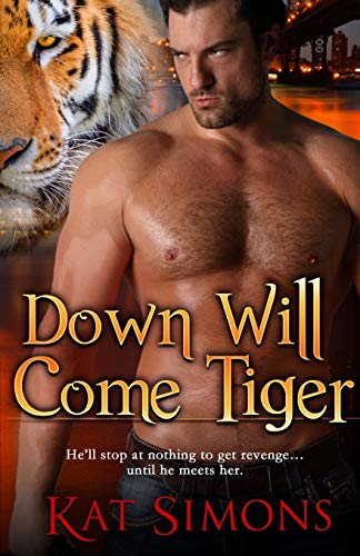 Stock image for Down Will Come Tiger (Tiger Shifters) for sale by Lucky's Textbooks