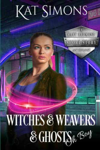 Stock image for Witches and Weavers and Ghosts, Oh Boy (A Cary Redmond Short Story Anthology) for sale by Lucky's Textbooks
