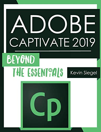 Stock image for Adobe Captivate 2019: Beyond The Essentials for sale by Open Books