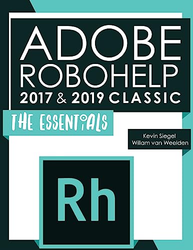 Stock image for Adobe Robohelp 2017 & 2019 Classic : The Essentials for sale by Better World Books