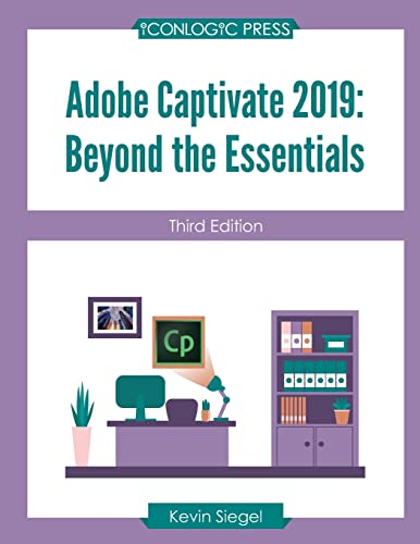 Imagen de archivo de Adobe Captivate 2019: Beyond the Essentials (Third Edition) a la venta por SecondSale
