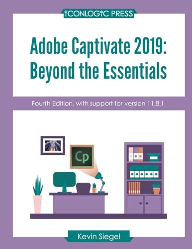 Imagen de archivo de Adobe Captivate 2019: Beyond The Essentials (4th Edition) a la venta por Book Deals