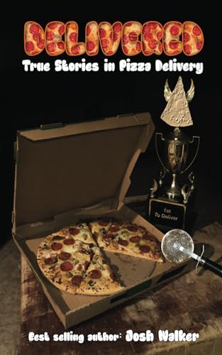 Stock image for Delivered: True Stories in Pizza Delivery for sale by -OnTimeBooks-