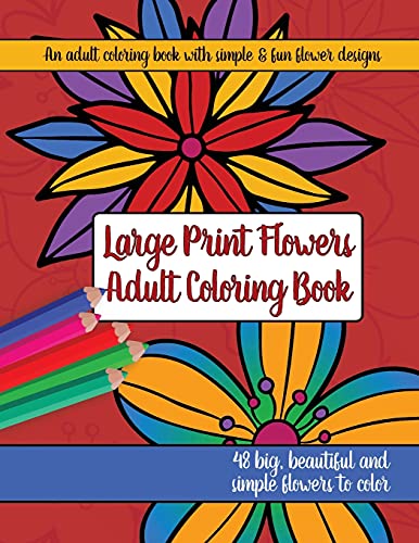 Stock image for Large Print Adult Flowers Coloring Book: Big, Beautiful & Simple Flowers for sale by Books Unplugged