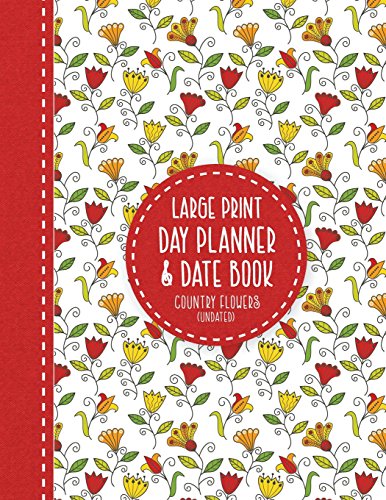 Stock image for Large Print Day Planner & Date Book: Country Flowers for sale by Books Unplugged