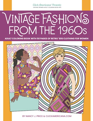 Stock image for Vintage Fashion from the 1960s: Adult coloring book with 50 pages of retro '60s clothing for women (Vintage Fashion Coloring Books from Click Americana) for sale by Books Unplugged