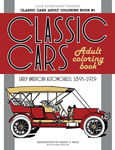 Stock image for Classic Cars Adult Coloring Book #1: Early American Automobiles (1895-1919) (Classic Cars Adult Coloring Books) for sale by GF Books, Inc.