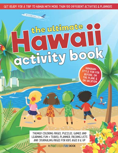 Imagen de archivo de The Ultimate Hawaii Activity Book: Themed Games, Puzzles, Coloring Learning Fun, Plus a Travel Planner, Journaling Pages Packing Lists for Kids Ages 8 and Up a la venta por Goodwill of Colorado