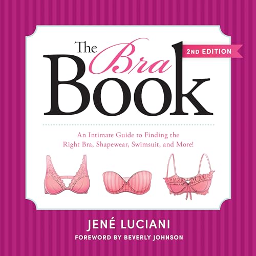Imagen de archivo de The Bra Book : An Intimate Guide to Finding the Right Bra, Shapewear, Swimsuit, and More! a la venta por Better World Books: West