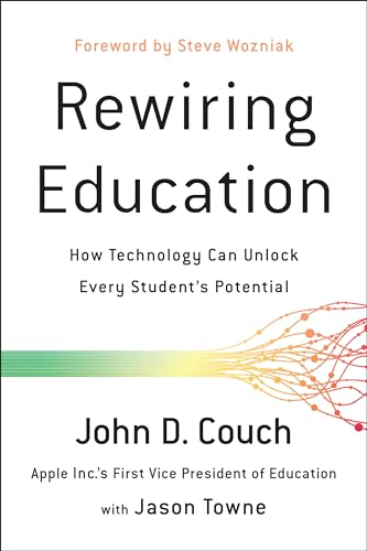 9781944648435: Rewiring Education: How Technology Can Unlock Every Student's Potential