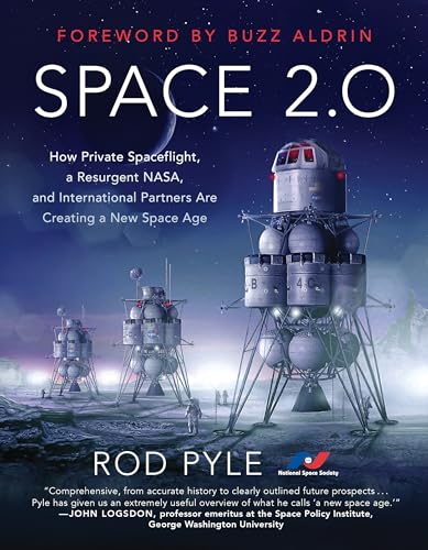 9781944648459: Space 2.0: How Private Spaceflight, a Resurgent NASA, and International Partners are Creating a New Space Age