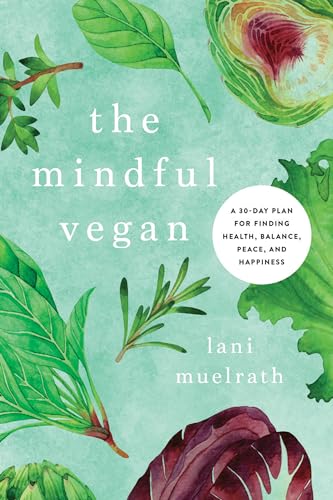 Stock image for The Mindful Vegan: A 30-Day Plan for Finding Health, Balance, Peace, and Happiness for sale by Orion Tech