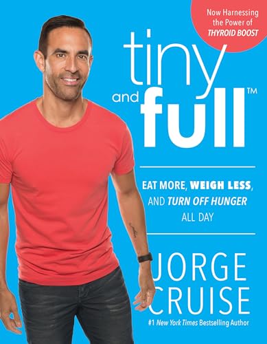 Stock image for Tiny and Full : Eat More, Weigh Less, and Turn off Hunger All Day for sale by Better World Books