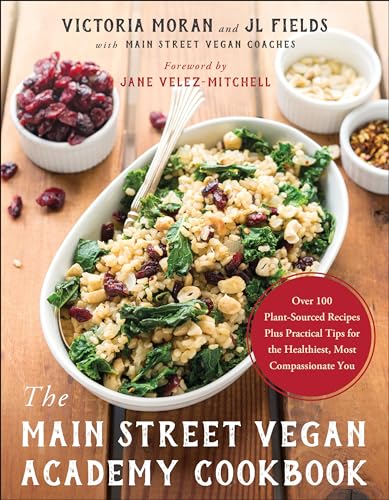 Stock image for The Main Street Vegan Academy Cookbook: Over 100 Plant-Sourced Recipes Plus Practical Tips for the Healthiest, Most Compassionate You for sale by ThriftBooks-Atlanta