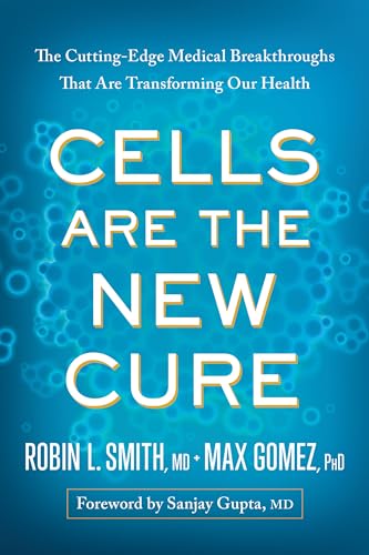 Beispielbild fr Cells Are the New Cure: The Cutting-Edge Medical Breakthroughs That Are Transforming Our Health zum Verkauf von WorldofBooks