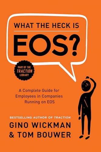 Imagen de archivo de What the Heck Is EOS?: A Complete Guide for Employees in Companies Running on EOS a la venta por Goodwill of Colorado