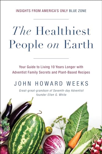Stock image for The Healthiest People on Earth: Your Guide to Living 10 Years Longer with Adventist Family Secrets and Plant-Based Recipes for sale by Books-FYI, Inc.