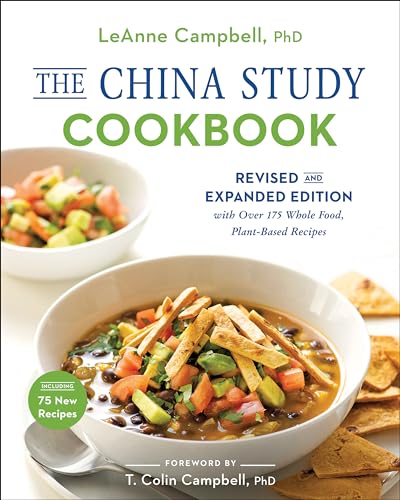 Stock image for The China Study Cookbook: Revised and Expanded Edition with Over 175 Whole Food, Plant-Based Recipes Campbell, Leanne for sale by Lakeside Books