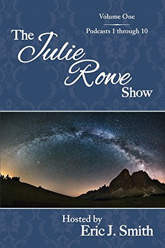 9781944657024: The Julie Rowe Show: Podcasts 1-10