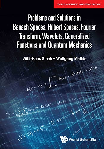 Stock image for PROBLEMS AND SOLUTIONS IN BANACH SPACES, HILBERT SPACES, FOURIER TRANSFORM, WAVELETS, GENERALIZED FUNCTIONS AND QUANTUM MECHANICS for sale by Romtrade Corp.