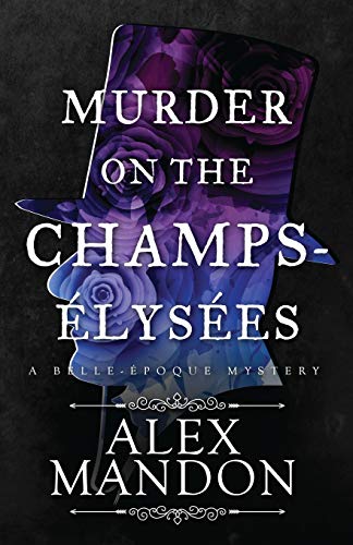 Imagen de archivo de Murder on the Champs- lys es: A Belle- poque Mystery (The Belle- poque Mysteries) a la venta por HPB-Diamond