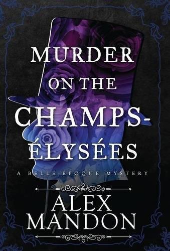 Beispielbild fr Murder on the Champs-lyses: A Belle-poque Mystery (The Belle-poque Mysteries) zum Verkauf von Save With Sam