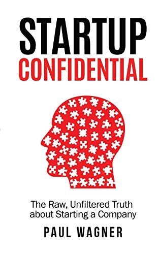 Stock image for STARTUP Confidential: The Raw, Unfiltered Truth About Starting A Company for sale by Once Upon A Time Books