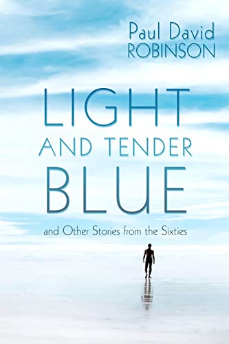 Stock image for LIGHT AND TENDER BLUE: and Other Stories from the Sixties for sale by Lucky's Textbooks