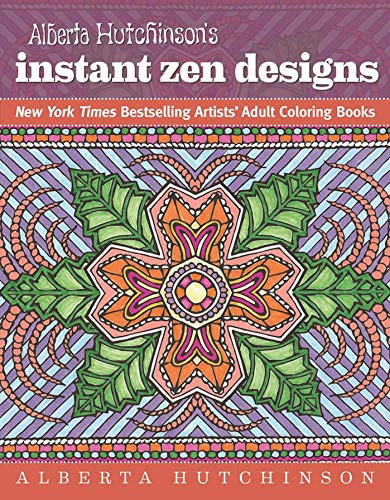 Stock image for Alberta Hutchinsons Instant Zen Designs: New York Times Bestselling Artists Adult Coloring Books for sale by Mr. Bookman