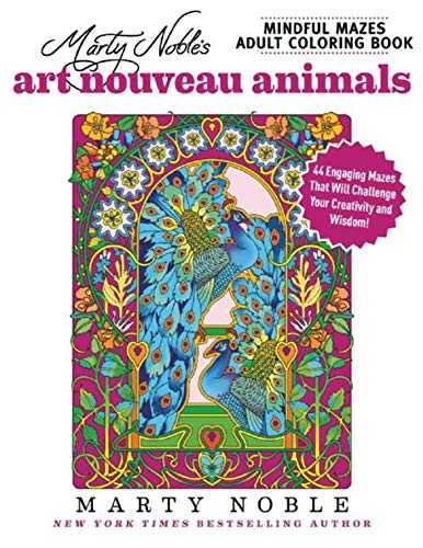 9781944686215: Marty Noble's Mindful Mazes Adult Coloring Book: Art Nouveau Animals: 48 Engaging Mazes That Will Challenge Your Creativity and Wisdom!