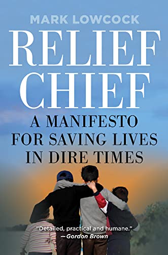 Stock image for Relief Chief: A Manifesto for Saving Lives in Dire Times for sale by HPB-Diamond