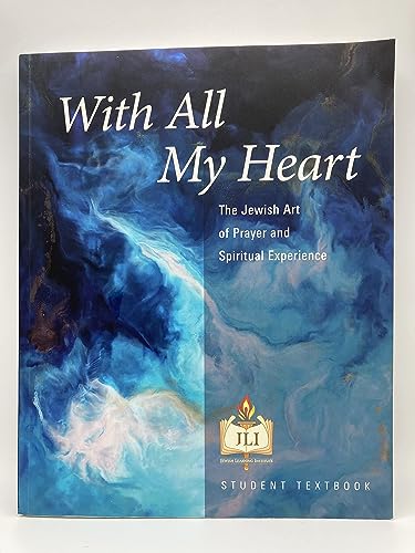 Stock image for With All My Heart : The Jewish Art of Prayer and Spiritual Experience for sale by Better World Books