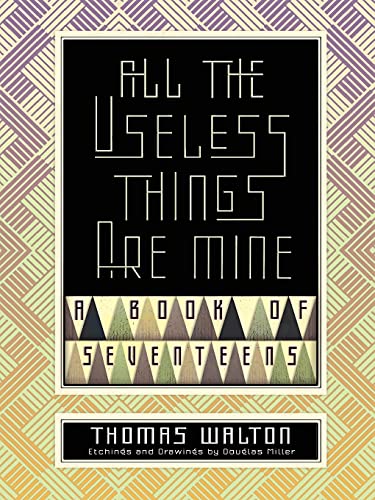 Imagen de archivo de All the Useless Things are Mine: A Book of Seventeens a la venta por Housing Works Online Bookstore